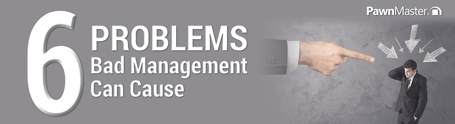 header-6ProblemsBadManagementCause.png